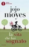 Jojo Moyes - La vita che hai sognato