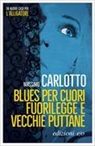 Massimo Carlotto - Blues per cuori fuorilegge e vecchie puttane