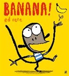 Ed Vere, Vere Ed, Ed Vere, Vere Ed - Banana
