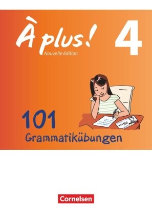À plus! Nouvelle édition - 4: À plus ! - Zu allen Ausgaben 2012 - Band 4 - 101 Grammatikübungen - Mit Lösungen online