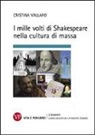 Cristina Vallaro - I mille volti di Shakespeare nella cultura di massa