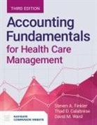 Tha Calabrese, Thad Calabrese, Steven A. Finkler, Steven A. Ward Finkler, David M. Ward - Accounting Fundamentals for Health Care Management