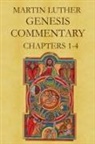 Martin Luther - Martin Luther's Commentary on Genesis (Chapters 1-4)