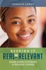 Ignacio Lopez - Keeping It Real and Relevant: Building Authentic Relationships in Your Diverse Classroom