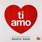 David A. Carter - Ti amo. Libro pop-up
