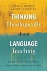 Will Bankston, Cheri L. Pierson - Thinking Theologically about Language Teaching