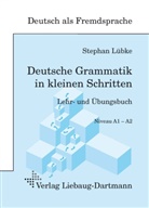 Stephan Lübke - Deutsche Grammatik in kleinen Schritten. Bd.1