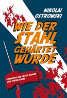 Nikolai Ostrowski, Nikolai Alexejewitsch Ostrowski - Wie der Stahl gehärtet wurde