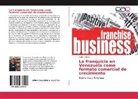 Aarón Olmos - La franquicia en Venezuela como formato comercial de crecimiento
