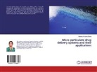 Abbaraju Krishna Sailaja - Micro particulate drug delivery systems and their applications
