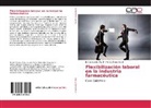 Rafael Albert Paz P, Rafael Alberto Paz P, Mónica Piedrahita E - Flexibilización laboral en la industria farmacéutica