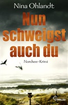 Nina Ohlandt - Nun schweigst auch du