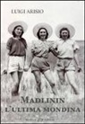 Luigi Arisio - Madlinin. L'ultima mondina