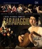 Alessandro Guasti, Francesca Neri - Caravaggio. L'opera pittorica completa
