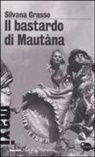 Silvana Grasso - Il bastardo di Mautàna