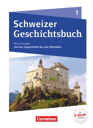 Beat Hatz, Christophe Gross, Patrick Grob, Christophe Gross, Kilian D. Grütter, … - Schweizer Geschichtsbuch - Neubearbeitung - Band 1 Schülerbuch