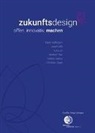 Mark Hoffmann, Josef Löffl, Xun Luo, Werner Thar, Milena Valeva, Christian Zagel - zukunftsdesign - offen. innovativ. machen