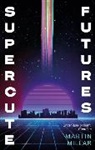 Martin Millar, Millar Martin - Supercute Futures