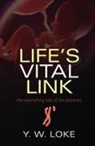 Y W Loke, Y. W. Loke, Y.w. (Emeritus Professor of Reproductive Imm Loke, Y.W. (Emeritus Professor of Reproductive Immunology Loke, Loke Y.W. - Life''s Vital Link
