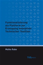 Maike Rabe - Funktionalisierung als Plattform zur Erzeugung innovativer Technischer Textilien