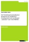 Sara Fackler Calvo - Die Vermittlung kommunikativer Kompetenz im schulischen Fremdspracherwerb am Beispiel "¡Adelante!" und "Club PRISMA"