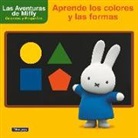 Las aventuras de Miffy. Aprende los colores y las formas con Miffy : didácticos