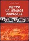 Fernando Mezzetti - Dietro la grande muraglia. Segreti e lotte di potere dal furore maoista al capitalismo rosso