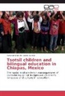 Karla Berenice Del Carpio Ovando - Tsotsil children and bilingual education in Chiapas, Mexico
