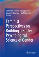 Lilia M. Cortina, Nicol Curtin, Nicola Curtin, Lauren E. Duncan, Lauren E Duncan et al, Tomi-Ann Roberts - Feminist Perspectives on Building a Better Psychological Science of Gender