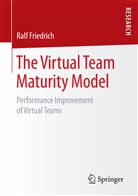 Ralf Friedrich, Ral Friedrich, Ralf Friedrich - The Virtual Team Maturity Model