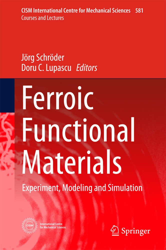 C Lupascu, C Lupascu, Doru C. Lupascu, Doru Lupascu, Doru C. Lupascu, … - Ferroic Functional Materials Experiment, Modeling and Simulation