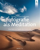 Torsten A. Hoffmann, Torsten Andreas Hoffmann - Fotografie als Meditation