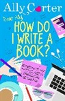 Ally Carter, Carter Ally - Dear Ally, How Do I Write a Book?