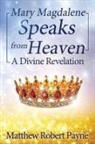 Matthew Robert Payne - Mary Magdalene Speaks from Heaven