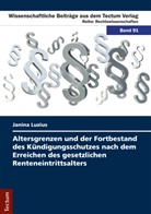 Janina Luzius - Altersgrenzen und der Fortbestand des Kündigungsschutzes nach dem Erreichen des gesetzlichen Renteneintrittsalters