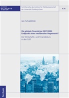 Jan Schablitzki - Die globale Finanzkrise 2007/2008: Endpunkt einer neoliberalen Hegemonie?
