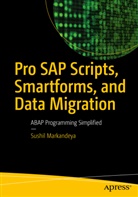 Sushil Markandeya - Pro SAP Scripts, Smartforms, and Data Migration