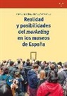 Rafael Martínez-Vilanova Martínez - Realidad y posibilidades del marketing en los museos de España