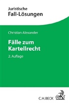 Christian Alexander, Christian (Dr.) Alexander - Fälle zum Kartellrecht