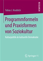 Tobias J (Dr.) Knoblich, Tobias J. Knoblich - Programmformeln und Praxisformen von Soziokultur