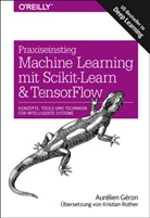 Aurélien Géron - Praxiseinstieg Machine Learning mit Scikit-Learn und TensorFlow