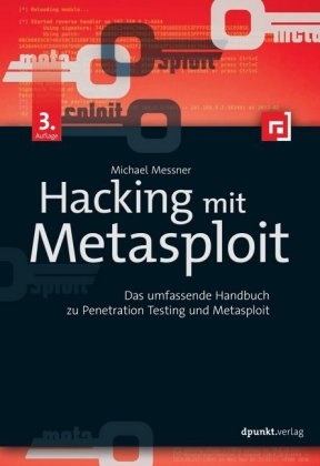 Michael Messner - Hacking mit Metasploit - Das umfassende Handbuch zu Penetration Testing und Metasploit