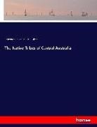 Francis J Gillen, Francis J. Gillen, Baldwin Spencer - The Native Tribes of Central Australia
