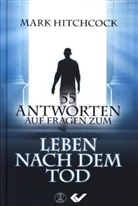 Mark Hitchcock - 55 Antworten auf Fragen zum Leben nach dem Tod