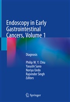 Philip W. Y. Chiu, Philip WY Chiu, Yasush Sano, Yasushi Sano, Rajvinder Singh, Noriya Uedo... - Endoscopy in Early Gastrointestinal Cancers, Volume 1
