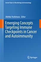 Akihik Yoshimura, Akihiko Yoshimura - Emerging Concepts Targeting Immune Checkpoints in Cancer and Autoimmunity