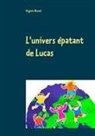 Virginie Minard - L'univers épatant de Lucas