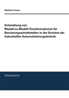 Matthias Freund - Entwicklung von Modell-zu-Modell-Transformationen für Benutzungsschnittstellen in der Domäne der Industriellen Automatisierungstechnik