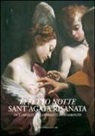 T. Carratù, A. Negro - Effetto notte. Sant'Agata risanata. Due dipinti di Lanfranco a confronto