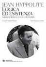 Jean Hyppolite - Logica ed esistenza. Testo francese a fronte